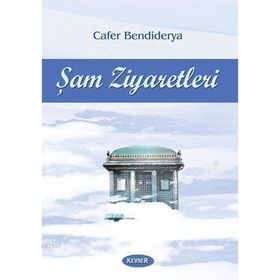 Şam Ziyaretleri - Cafer Bendiderya