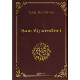Şam Ziyaretleri - Cafer Bendiderya
