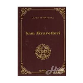 Şam Ziyaretleri - Cafer Bendiderya