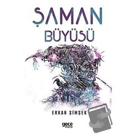 ŞAMAN BÜYÜSÜ HELENISTIK DÖNEM EGE'DE YERALTI DÜNYASINDA GEÇEN BIR BILGELIK VE GIZEMIN ÖYKÜSÜ - ERKAN ŞİMŞEK