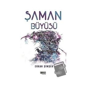ŞAMAN BÜYÜSÜ HELENISTIK DÖNEM EGE'DE YERALTI DÜNYASINDA GEÇEN BIR BILGELIK VE GIZEMIN ÖYKÜSÜ - ERKAN ŞİMŞEK