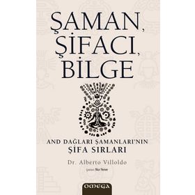 Şaman, Şİfacı, Bilge - Dr. Alberto Villoldo