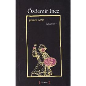 ŞAMAN SÖZÜ TOPLU ŞİİRLER IV - ÖZDEMİR İNCE