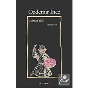 ŞAMAN SÖZÜ TOPLU ŞİİRLER IV - ÖZDEMİR İNCE