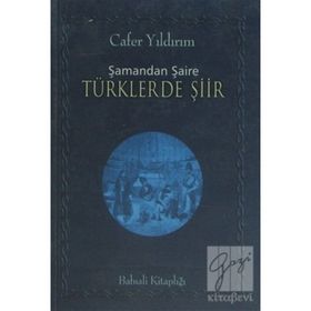 ŞAMANDAN ŞAİRE TÜRKLERDE ŞİİR - CAFER YILDIRIM