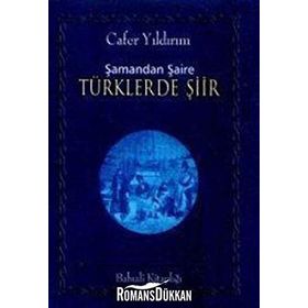 ŞAMANDAN ŞAİRE TÜRKLERDE ŞİİR - CAFER YILDIRIM