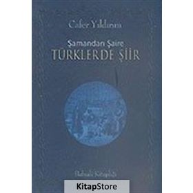 ŞAMANDAN ŞAİRE TÜRKLERDE ŞİİR - CAFER YILDIRIM