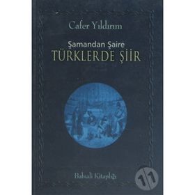 ŞAMANDAN ŞAİRE TÜRKLERDE ŞİİR - CAFER YILDIRIM