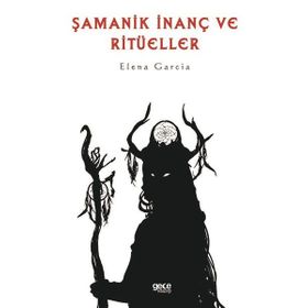 Şamanik İnanç ve Ritüeller Elena Garcia Gece Kitaplığı