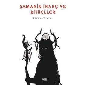 Şamanik İnanç ve Ritüeller Elena Garcia Gece Kitaplığı