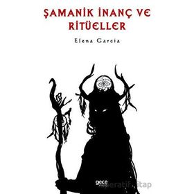 Şamanik İnanç ve Ritüeller Elena Garcia Gece Kitaplığı