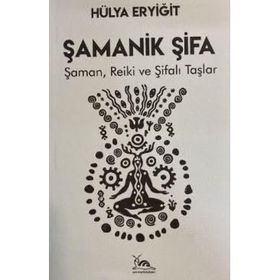 Şamanik Şifa - Hülya Eryiğit