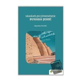 Samaniler Döneminde Buhara Şehri - Alparslan Kılınç