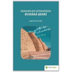 Samaniler Döneminde Buhara Şehri - Alparslan Kılınç
