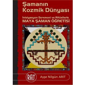 ŞAMANIN KOZMIK DÜNYASI - AYŞE NILGÜN ARIT