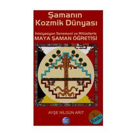 ŞAMANIN KOZMIK DÜNYASI - AYŞE NILGÜN ARIT