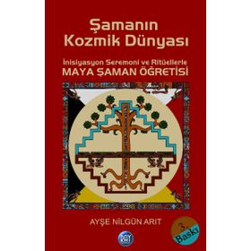 ŞAMANIN KOZMIK DÜNYASI - AYŞE NILGÜN ARIT