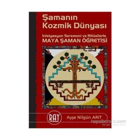ŞAMANIN KOZMIK DÜNYASI - AYŞE NILGÜN ARIT