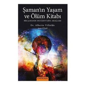 Şaman’ın Yaşam ve Ölüm Kitabı - Alberto Villoldo