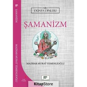 Şamanizm Dünya Dinleri - Mazhar Murat Yemenlioğlu