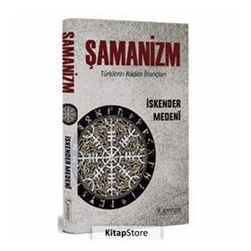 Şamanizm Türklerin Kadim İnançları - İskender Medeni