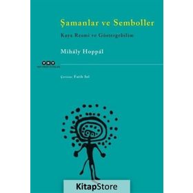 Şamanlar ve Semboller Kaya - Resmi ve Göstergebilim - Mihaly Hoppal