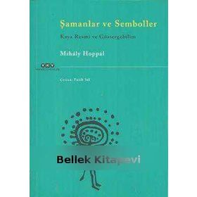 Şamanlar ve Semboller Kaya - Resmi ve Göstergebilim - Mihaly Hoppal