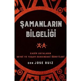 Şamanların Bilgeliği - Don Jose Ruiz