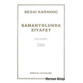 SAMANYOLUNDA ZIYAFET ORUÇ YAZILARI - SEZAI KARAKOÇ