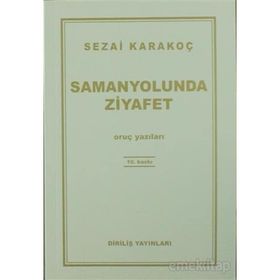 SAMANYOLUNDA ZIYAFET ORUÇ YAZILARI - SEZAI KARAKOÇ