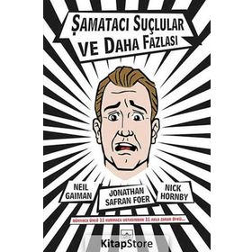 ŞAMATACI SUÇLULAR VE DAHA FAZLASI - NEIL GAIMAN;NICK HORNBY;JONATHAN SAFRAN FOER
