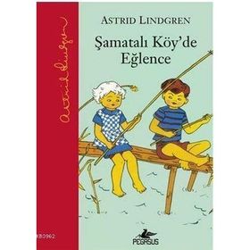 Şamatalı Köy'de Eğlence - Astrid Lindgren