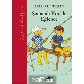 ŞAMATALI KÖY'DE EĞLENCE ŞAMATALI KÖY 2. KITAP - ASTRID LINDGREN