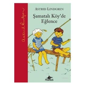 ŞAMATALI KÖY'DE EĞLENCE ŞAMATALI KÖY 2. KITAP - ASTRID LINDGREN