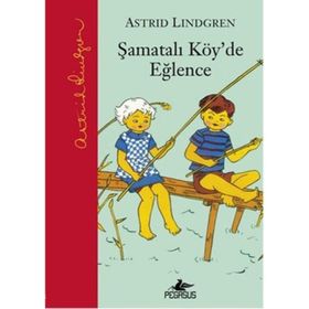 ŞAMATALI KÖY'DE EĞLENCE ŞAMATALI KÖY 2. KITAP - ASTRID LINDGREN