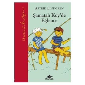 ŞAMATALI KÖY'DE EĞLENCE ŞAMATALI KÖY 2. KITAP - ASTRID LINDGREN