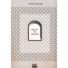 ŞAM'DA BIR MARDINLI - NUMAN AYDINOĞLU