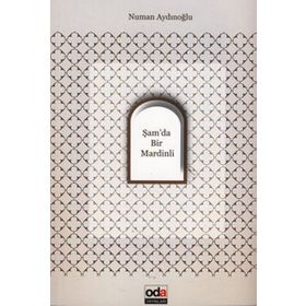 ŞAM'DA BIR MARDINLI - NUMAN AYDINOĞLU
