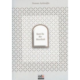 ŞAM'DA BIR MARDINLI - NUMAN AYDINOĞLU