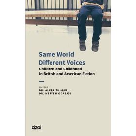 Same World Different Voices Children and Childhood In British and American Fiction Çizgi Kitabevi Yayınları
