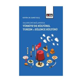 Samet Kılıç - Halkbilimi Bağlamında Türkiye de Kültürel Turizm ve Eğlence Kültürü