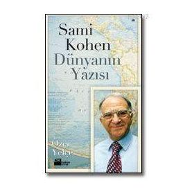 SAMI KOHEN DÜNYANIN YAZISI - ÖZER YELÇE