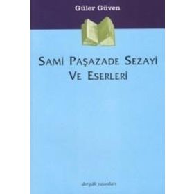 SAMI PAŞAZADE SEZAYI VE ESERLERI - GÜLER GÜVEN