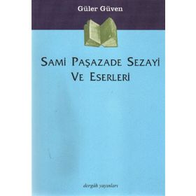 SAMI PAŞAZADE SEZAYI VE ESERLERI - GÜLER GÜVEN