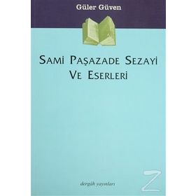 SAMI PAŞAZADE SEZAYI VE ESERLERI - GÜLER GÜVEN
