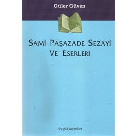 SAMI PAŞAZADE SEZAYI VE ESERLERI - GÜLER GÜVEN