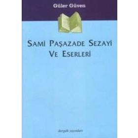 SAMI PAŞAZADE SEZAYI VE ESERLERI - GÜLER GÜVEN