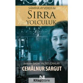 SAMIHA AYVERDI İLE SIRRA YOLCULUK - CEMALNUR SARGUT