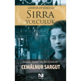 SAMIHA AYVERDI İLE SIRRA YOLCULUK - CEMALNUR SARGUT
