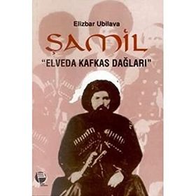 Şamil Elveda Kafkas Dağları - Elizbar Ubilava